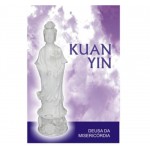 Kuan Yin - Deusa da Misericórdia