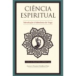 Ciência Espiritual - Introdução à Sabedoria do Yoga 