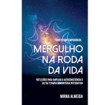 Mergulho na Roda da Vida: Reflexões para ampliar a autoconciência à Luz da terapia comunitária integrativa 